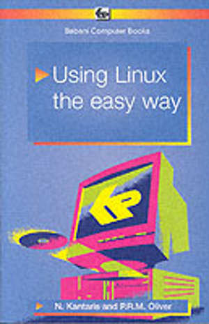Using Linux the Easy Way (Babani computer books) Noel Kantaris